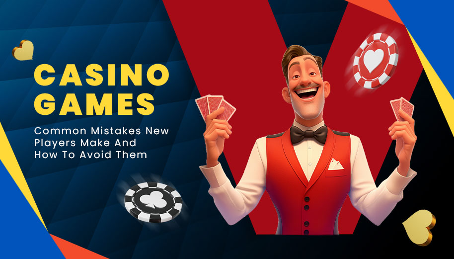 Casino-Games-Common-Mistakes-New-Players-Make-And-How-To-Avoid-Them