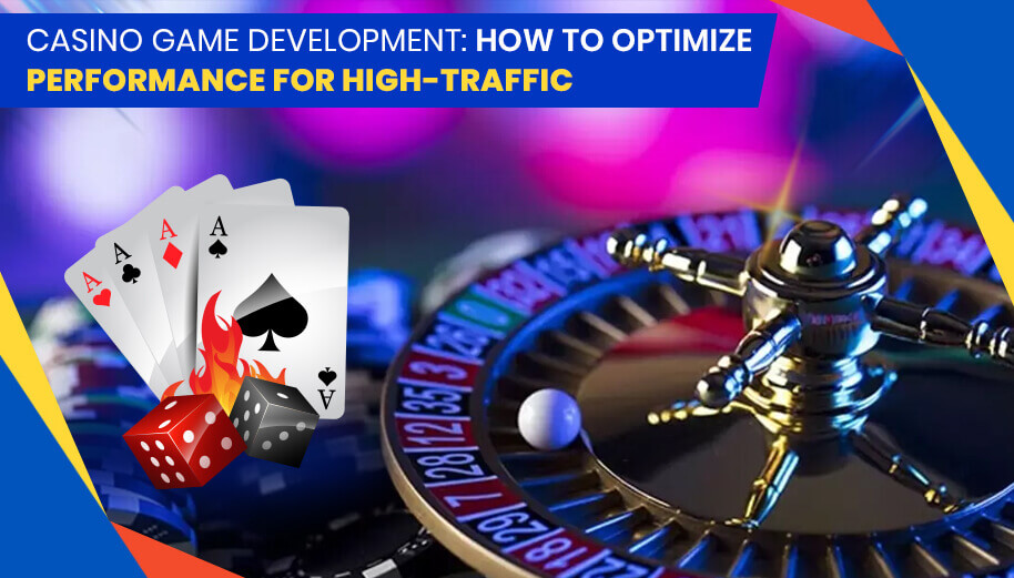 Casino Game Development: How To Optimize Game Performance For High-Traffic