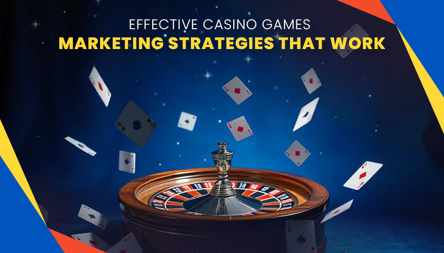 Effective Marketing Strategies For Online Casino Games Effective Marketing Strategies For Online Casino Games