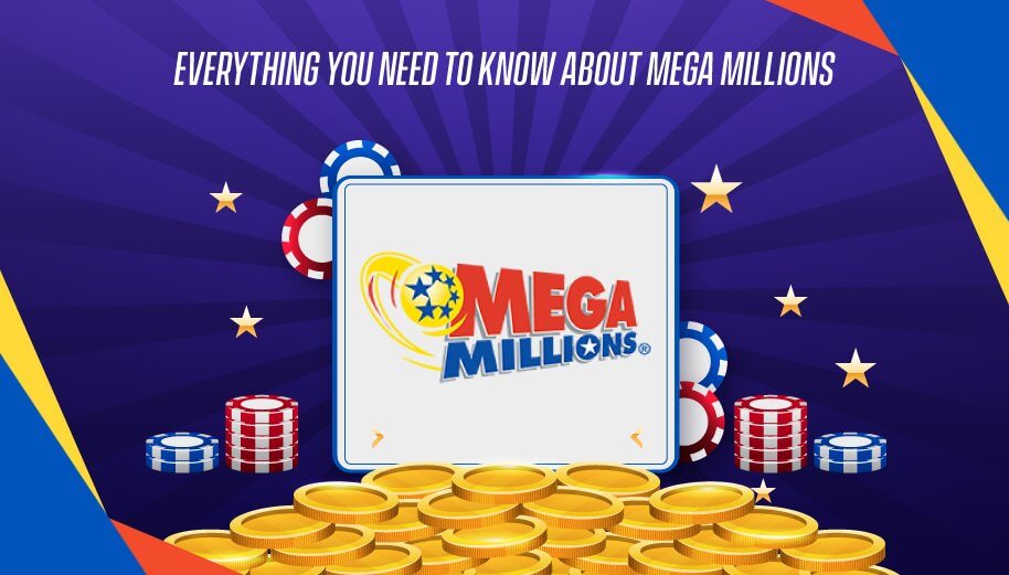 Everything you Need to Know About Mega Millions Everything you Need to Know About Mega Millions