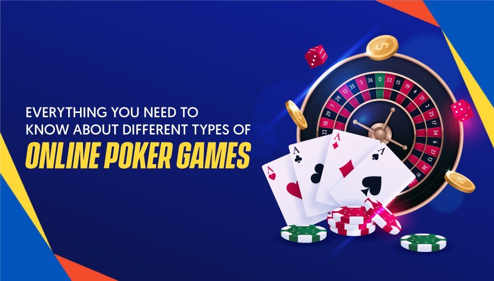 Everything you need to know about different types of online Poker games Everything you need to know about different types of online Poker games