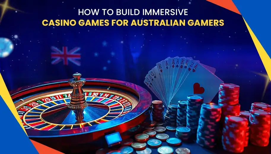 How To Build Immersive Casino Games For Australian Gamers In 2025