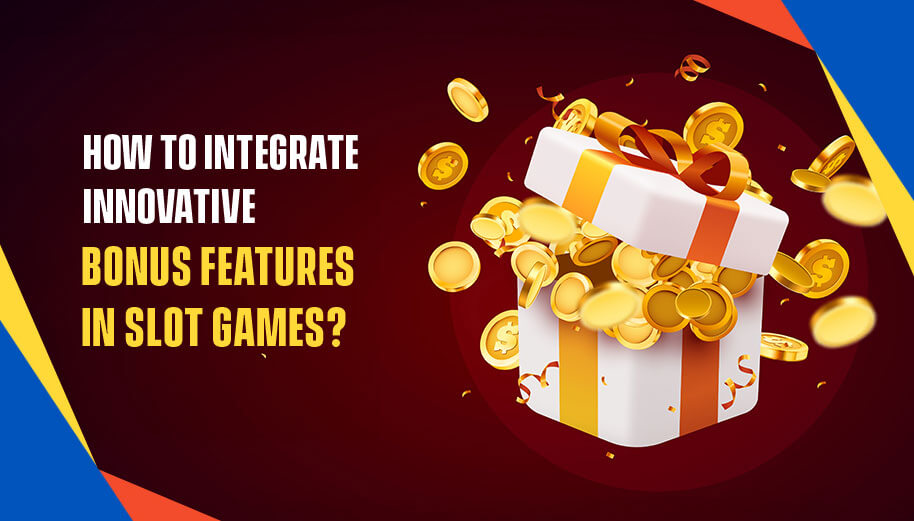 How-to-Integrate-Innovative-Bonus-Features-in-Slot-Games (1)