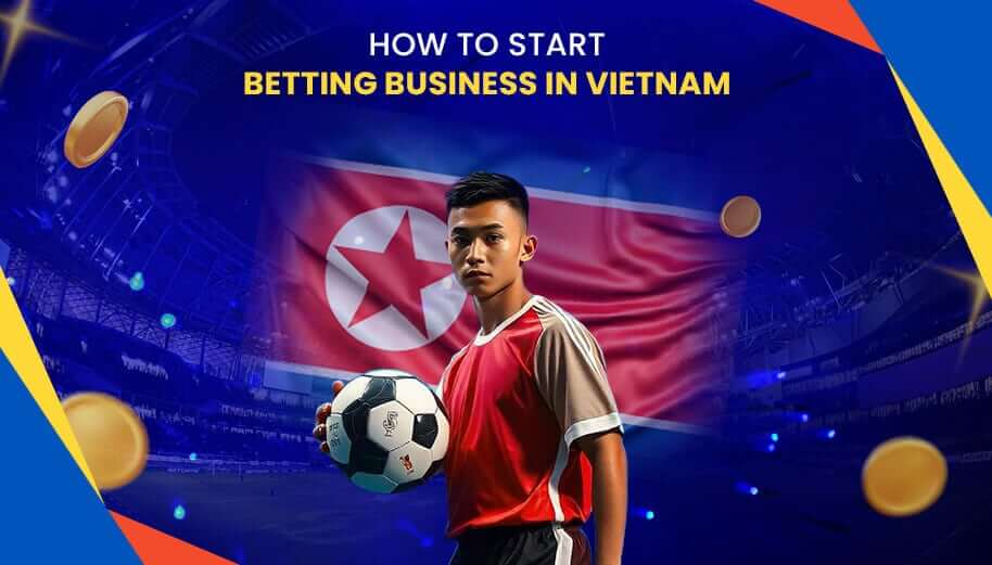 How to Start Betting Business in Vietnam