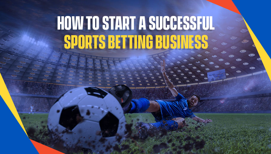 How To Start a Successful Betting Business in 2025? How To Start a Successful Betting Business in 2025?