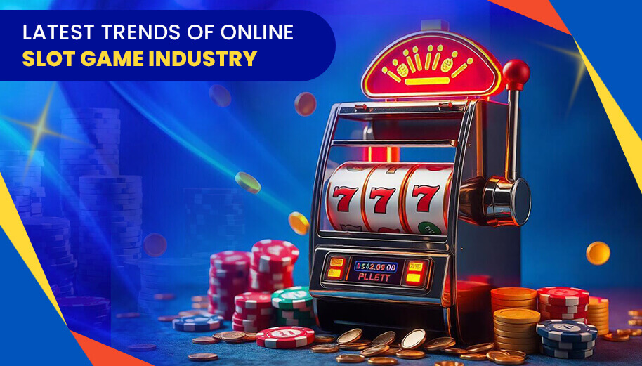 Latest Trends of Online Slot Game Industry 2025 Latest Trends of Online Slot Game Industry 2025