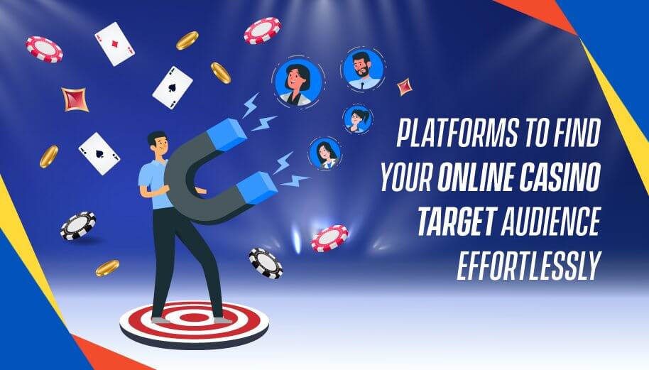Platforms to Find Your Online Casino Target Audience Effortlessly Platforms to Find Your Online Casino Target Audience Effortlessly