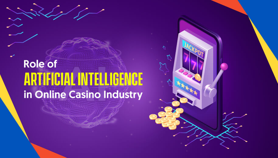Role of Artificial Intelligence in Online Casino Industry Role of Artificial Intelligence in Online Casino Industry