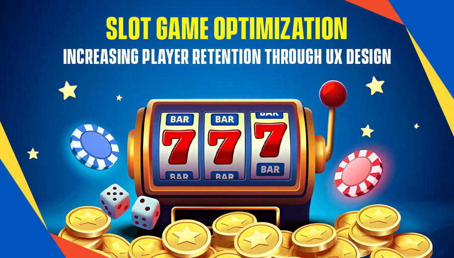 Slot Game Optimization: Increasing Player Retention Through UX Design Slot Game Optimization: Increasing Player Retention Through UX Design