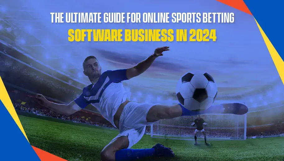 The Ultimate Guide for Online Sports Betting Software Business in 2024 The Ultimate Guide for Online Sports Betting Software Business in 2024