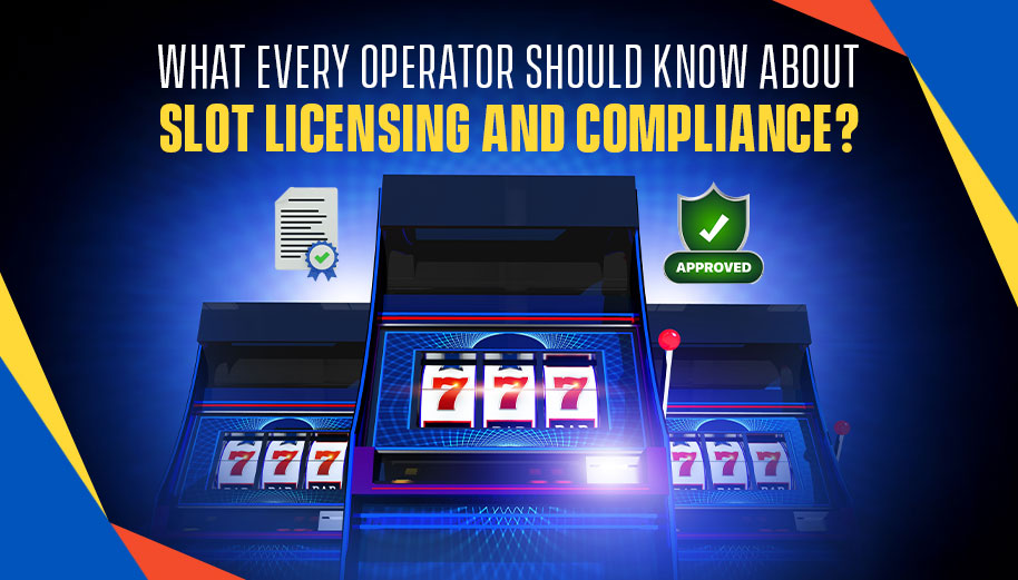 What Every Operator Should Know About Slot Licensing and Compliance? What Every Operator Should Know About Slot Licensing and Compliance?