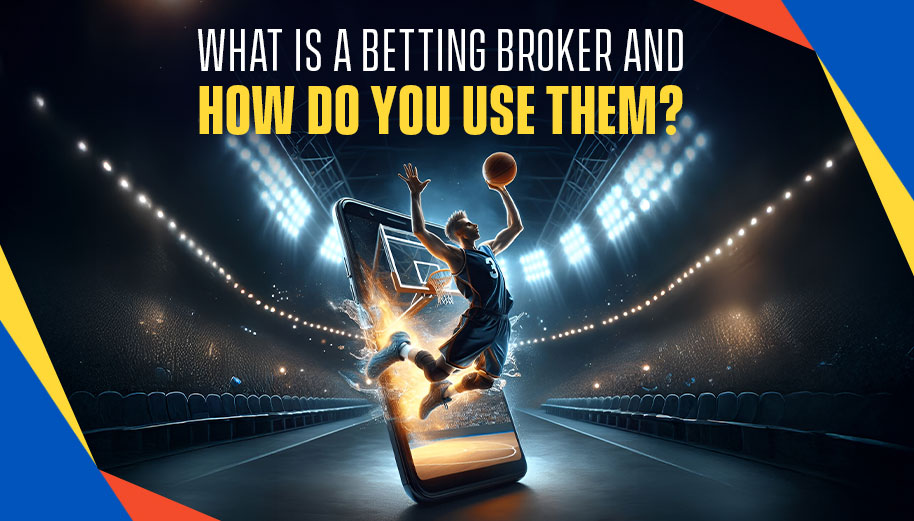What is a Betting Broker and How Do You Use Them? What is a Betting Broker and How Do You Use Them?