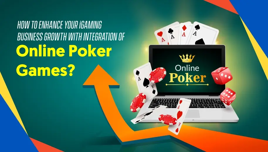 How to enhance your iGaming business growth with integration of online poker games? How to enhance your iGaming business growth with integration of online poker games?