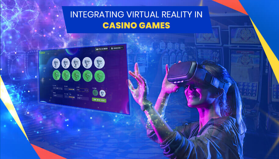 Integrating Virtual Reality In Casino Games
