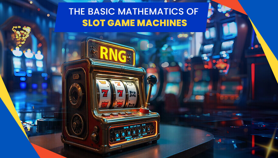 The Basic Mathematics of Slot Game Machines