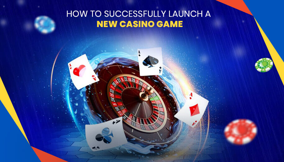 How to Successfully Launch a New Casino Game